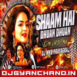 Shaam Hai Dhuaan Dhuaan R-SHOW CROWD EDM DROP Mix - DJ MkB Prayagraj Original Mp3 Shaam Hai Dhuaan Dhuaan R-SHOW CROWD EDM DROP Mix - DJ MkB Prayagraj Original Mp3